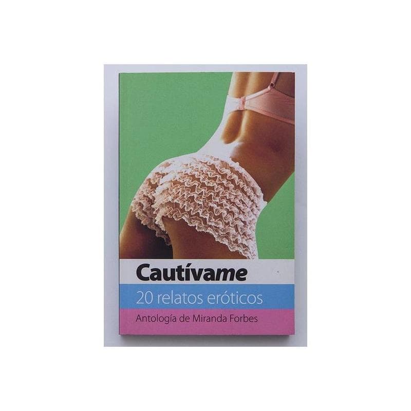 Libro Cautívame: 20 Relatos Eróticos
